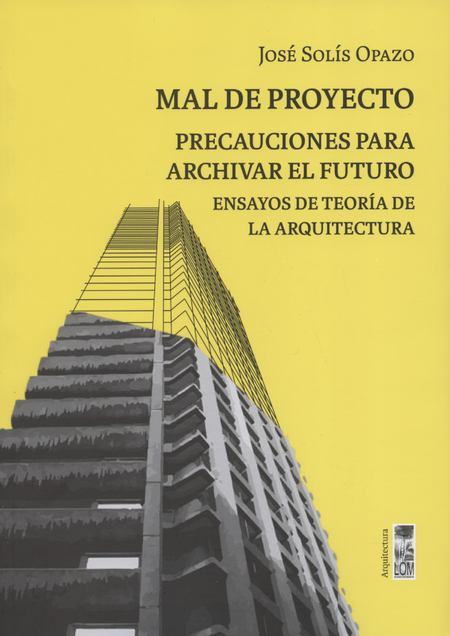 Mal de proyecto precauciones para archivar el futuro ensayos de teoria de la arquitectura
