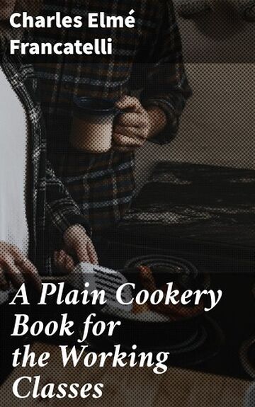 A Plain Cookery Book for...