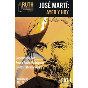 José Martí ayer y hoy. Las...