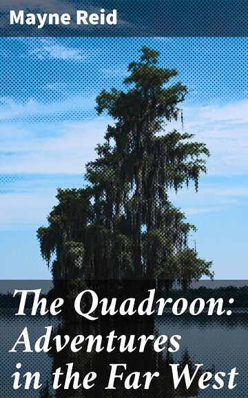 The Quadroon: Adventures in...