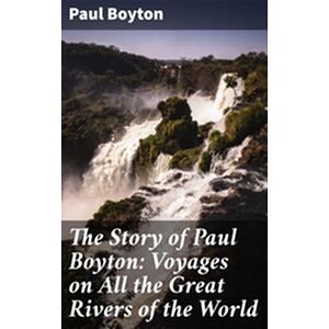 The Story of Paul Boyton:...