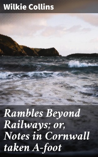 Rambles Beyond Railways or,...