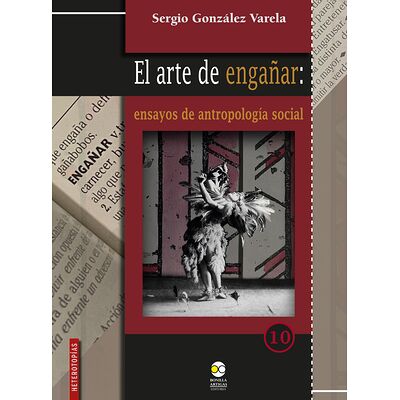 El arte de engañar: ensayos...