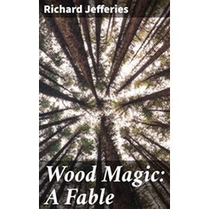 Wood Magic: A Fable
