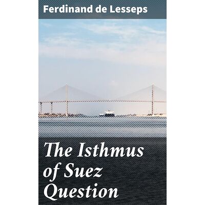 The Isthmus of Suez Question