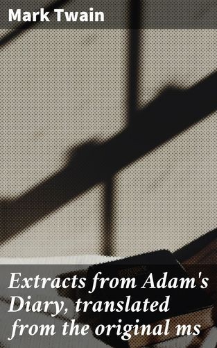 Extracts from Adam's Diary,...