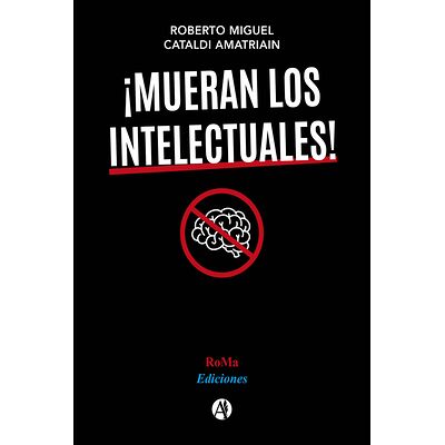 ¡Mueran los intelectuales!