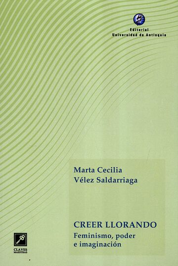 Creer llorando. Feminismo,...