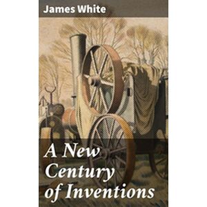 A New Century of Inventions