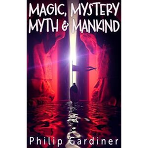 Magic, Mystery, Myth & Mankind