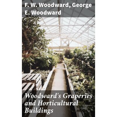 Woodward's Graperies and...