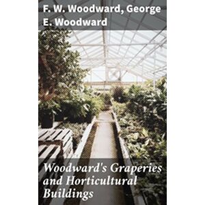 Woodward's Graperies and...