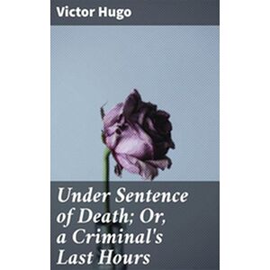 Under Sentence of Death Or,...