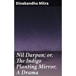 Nil Darpan or, The Indigo...