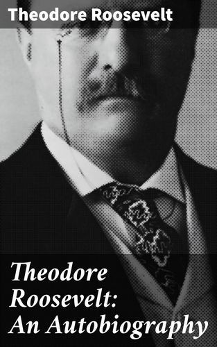 Theodore Roosevelt: An...