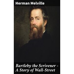 Bartleby the Scrivener — A...
