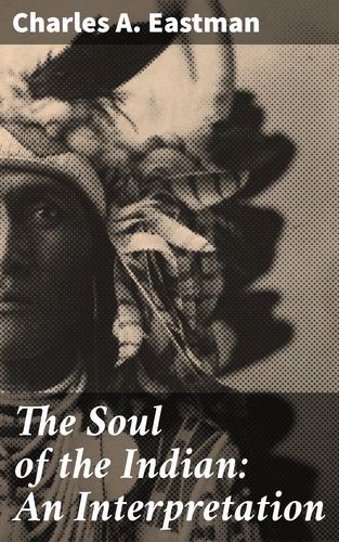 The Soul of the Indian: An...