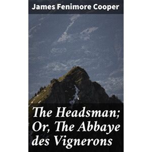 The Headsman Or, The Abbaye...