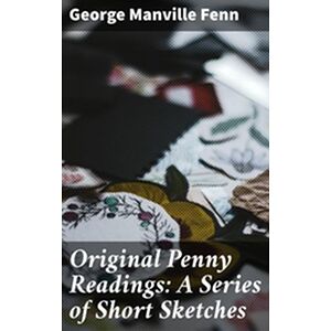 Original Penny Readings: A...