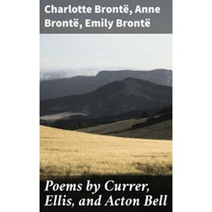 Poems by Currer, Ellis, and...
