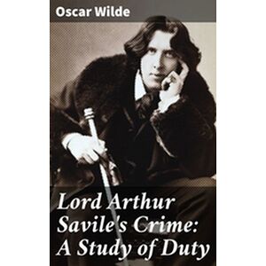 Lord Arthur Savile's Crime:...