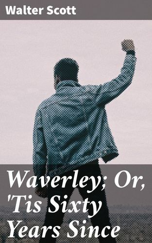 Waverley Or, 'Tis Sixty...