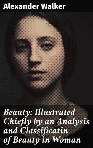 Beauty: Illustrated Chiefly...
