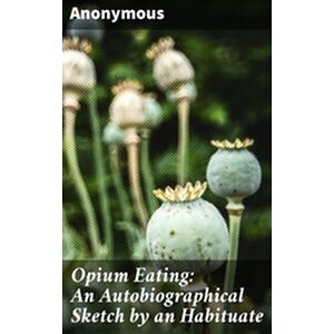 Opium Eating: An...