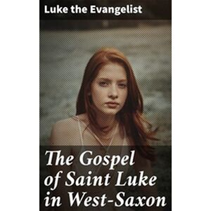 The Gospel of Saint Luke in...