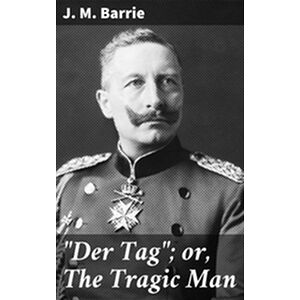"Der Tag" or, The Tragic Man