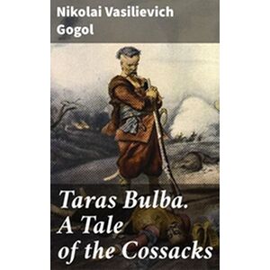 Taras Bulba. A Tale of the...