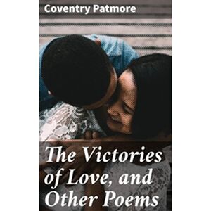 The Victories of Love, and...