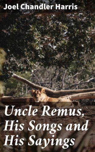 Uncle Remus, His Songs and...