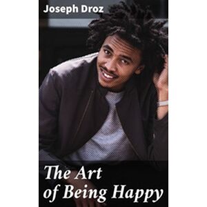 The Art of Being Happy