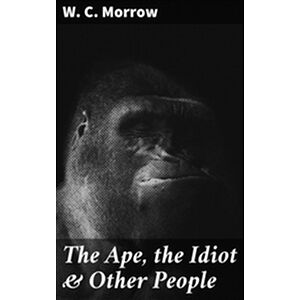 The Ape, the Idiot & Other...
