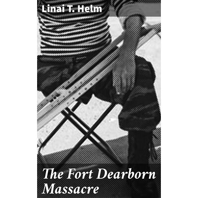 The Fort Dearborn Massacre