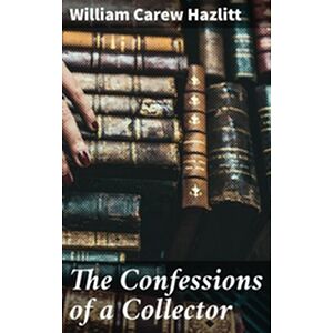 The Confessions of a Collector