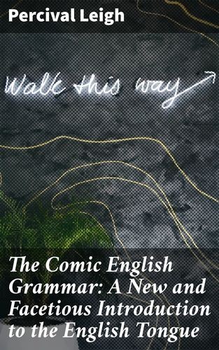 The Comic English Grammar:...