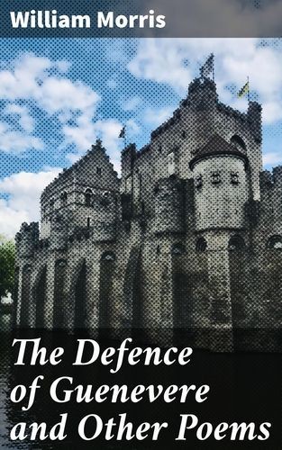 The Defence of Guenevere...