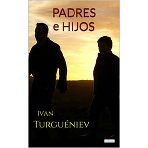 PADRES E HIJOS - Turgueniev