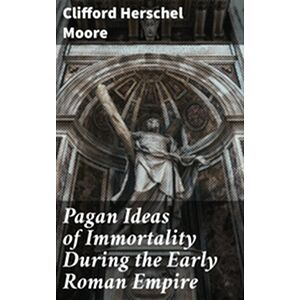Pagan Ideas of Immortality...
