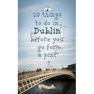 20 Things To Do In Dublin...