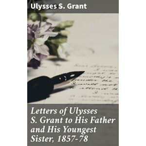 Letters of Ulysses S. Grant...
