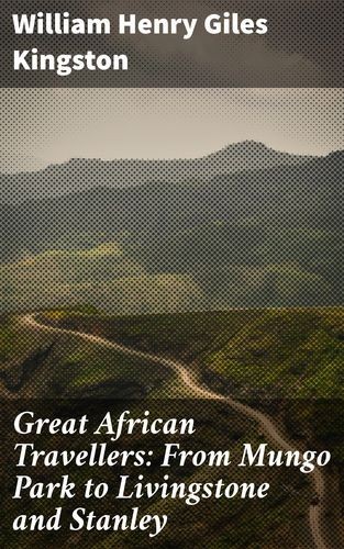 Great African Travellers:...