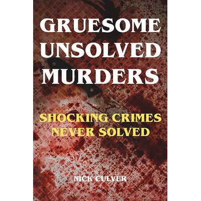 Gruesome Unsolved Murders -...