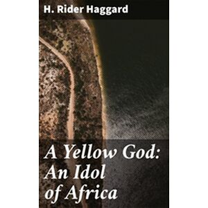 A Yellow God: An Idol of...