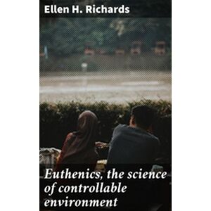 Euthenics, the science of...