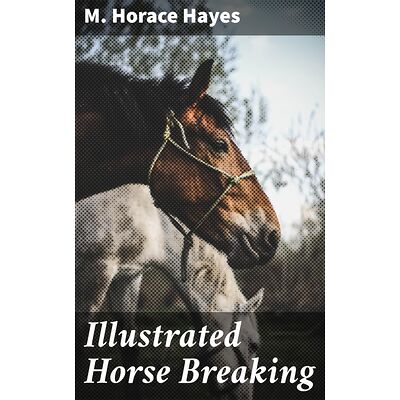 Illustrated Horse Breaking