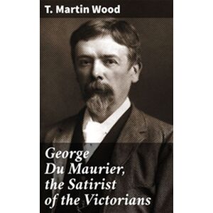 George Du Maurier, the...