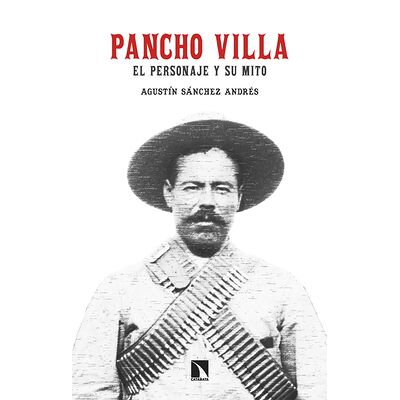 Pancho Villa. El personaje...